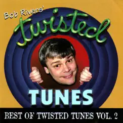 Best of Twisted Tunes, Vol. 2 by Bob Rivers album reviews, ratings, credits