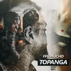 Topanga - Single by Ffg Mucho album reviews, ratings, credits