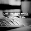 Ambient Piano Music for Working Better album lyrics, reviews, download