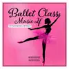 Ballet Class Music 4 album lyrics, reviews, download