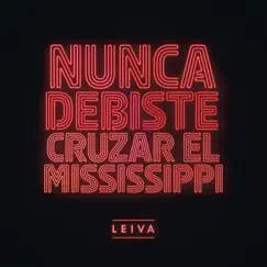 Nunca Debiste Cruzar el Mississippi - Single by Leiva album reviews, ratings, credits