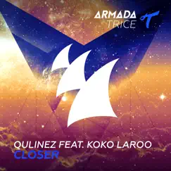 Closer (feat. Koko LaRoo) - Single by Qulinez album reviews, ratings, credits