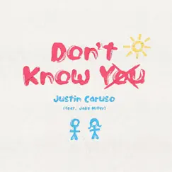 Don't Know You (feat. Jake Miller) - Single by Justin Caruso album reviews, ratings, credits