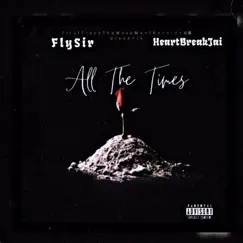 All the Times (feat. HeartBreakJai) - Single by FlySir album reviews, ratings, credits