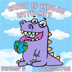 What Is Wrong With Me (feat. Swamp G) Song Lyrics