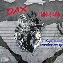 I Don't Want Another Sorry - Single by Dax & Trippie Redd album reviews, ratings, credits
