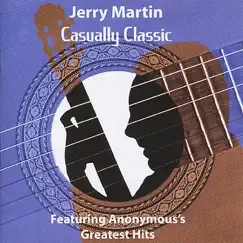 Casually Classic - Featuring Anonymous's Greatest Hits by Jerry Martin album reviews, ratings, credits