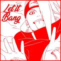 Let it Bang (Deidara Rap) - Single by Rustage album reviews, ratings, credits