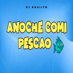 Anoche Comi Pescao - Single by Dj Raulito album reviews, ratings, credits