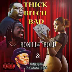 Thick Bitch Bad (feat. Boss the Messiah) - Single by BoNill@ album reviews, ratings, credits