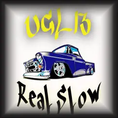 Real Slow - Single by UGLI3 album reviews, ratings, credits