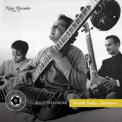 Nine Decades Vol. 6: Ravi Shankar Dutch-India Airwaves by Ravi Shankar album reviews, ratings, credits