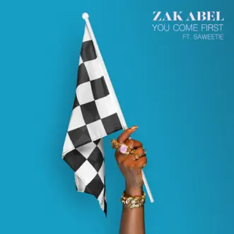 You Come First (feat. Saweetie) - Single by Zak Abel album download