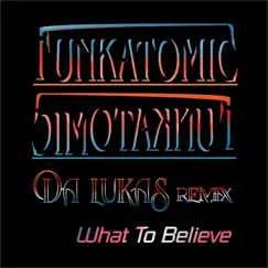 What To Believe (Da Lukas Remix) Song Lyrics