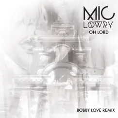 Oh Lord (Bobby Love Remix) Song Lyrics