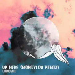 Up Here (MontyLou Remix) Song Lyrics