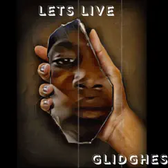 Lets Live - EP by Glidghes album reviews, ratings, credits