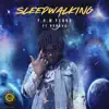 Sleepwalking (feat. Hunxho) - Single album lyrics, reviews, download