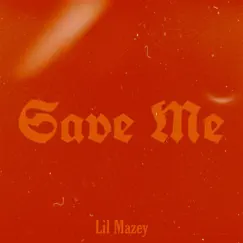 Save Me - Single by Lil Mazey album reviews, ratings, credits