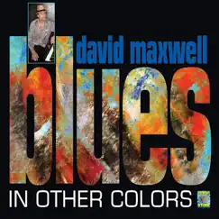 Blues In Other Colors by David Maxwell album reviews, ratings, credits