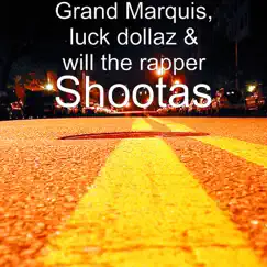 Shootas - Single by Grand Marquis, Luck Dollaz & will the rapper album reviews, ratings, credits