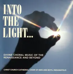 Into The Light... by Christ Church Cathedral Choir of Men and Boys, Indianapolis album reviews, ratings, credits