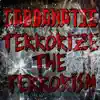 Terrorize the Terrorism - Single album lyrics, reviews, download