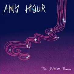 Any Hour (The Districts Remix) - Single by The Districts, Kai.oti & Ghost King album reviews, ratings, credits