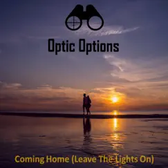 Coming Home (Leave the Lights On) - Single by Optic Options album reviews, ratings, credits