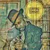 Leaving Tonight - Single album lyrics, reviews, download
