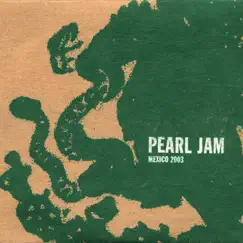 2003.07.17 - Mexico City, Mexico (Live) by Pearl Jam album reviews, ratings, credits