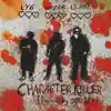 Character Killer (feat. Lil Ahay & LYG) - Single album lyrics, reviews, download