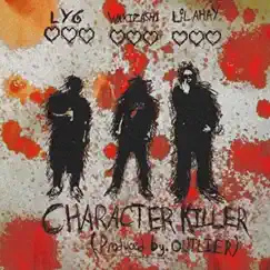 Character Killer (feat. Lil Ahay & LYG) Song Lyrics