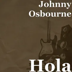 Hola - Single by Johnny Osbourne album reviews, ratings, credits