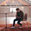 Dancing With a Stranger (Acoustic Version) song lyrics