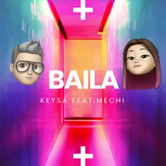 Baila (feat. Mechi) - Single by Keysa album reviews, ratings, credits