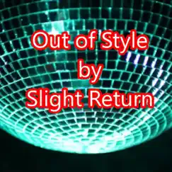 Out of Style - Single by Slight Return album reviews, ratings, credits