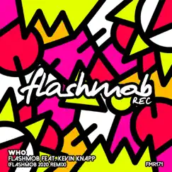 Who (Flashmob 2020 Remix) - Single by Flashmob & Kevin Knapp album reviews, ratings, credits