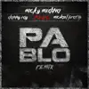 Pablo (Remix) [feat. Michael Pratts & Danny Ray] - Single album lyrics, reviews, download