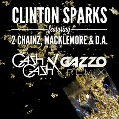 Gold Rush (Cash Cash x Gazzo Remix) [feat. 2 Chainz, Macklemore & D.A.] - Single by Clinton Sparks album reviews, ratings, credits