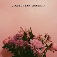 Ausencia by Closed Tear album reviews, ratings, credits