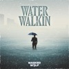 Water Walkin - Single album lyrics, reviews, download