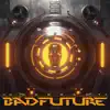 Bad Future - Single album lyrics, reviews, download