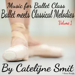 Music for Ballet Class, Volume 1 (Ballet Meets Classical Melodies) by Catelijne Smit album reviews, ratings, credits