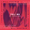 Tell Me (Will Chapman Remix) - Single album lyrics, reviews, download