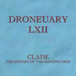 Droneuary LXII - The History of the Hanging Tree - Single by Clade album reviews, ratings, credits