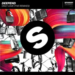 Only Love (The Remixes) - EP by Deepend album reviews, ratings, credits