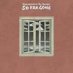 So Far Gone - Single by Abandoned By Bears album reviews, ratings, credits