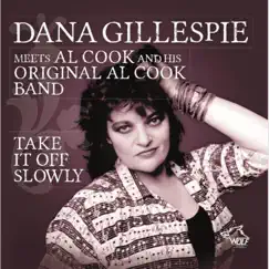 Take It off Slowly by Dana Gillespie, Al Cook & his Original Al Cook Band album reviews, ratings, credits