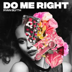 Do Me Right - Single by Ryan Blyth album reviews, ratings, credits